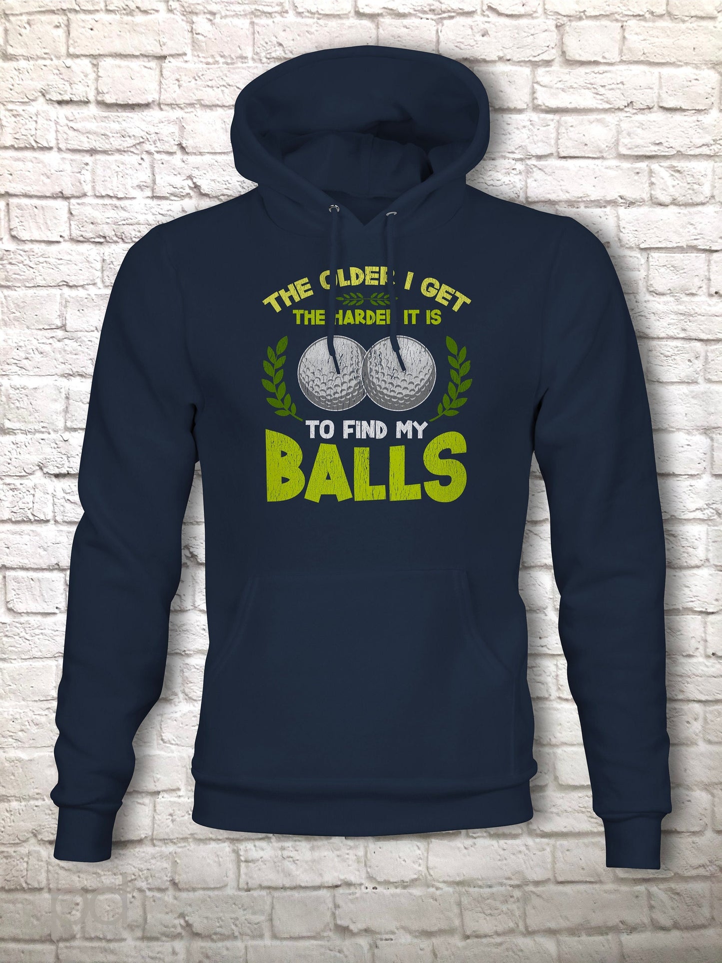 Funny Golf Hoodie, Humorous Golfing Meme for the Retired Older Gentleman Golfer Pullover Hooded Sweater, Take Balls to Find My Balls Top